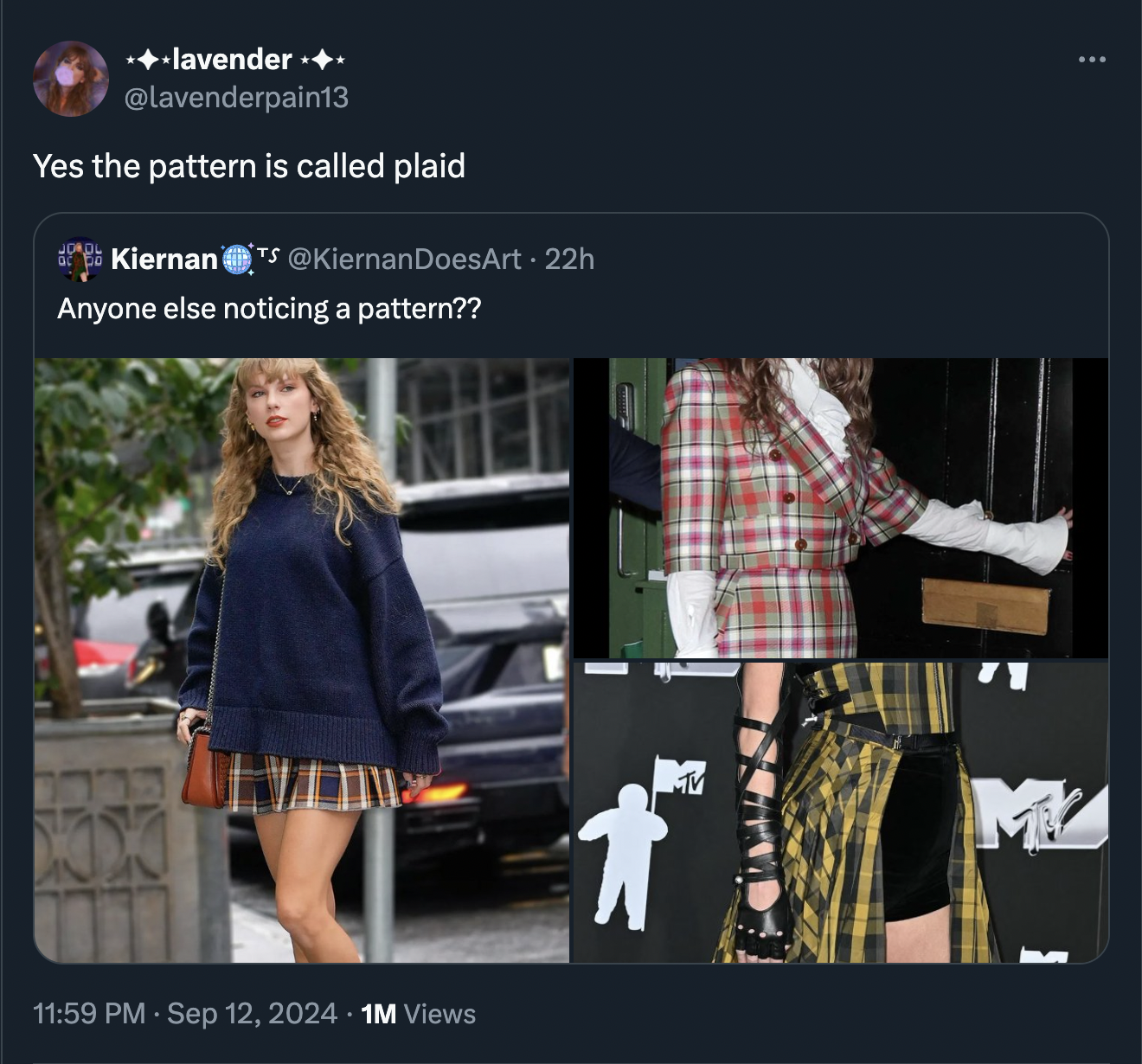 Taylor Swift - lavender. Yes the pattern is called plaid Kiernans . 22h Anyone else noticing a pattern?? 1M Views